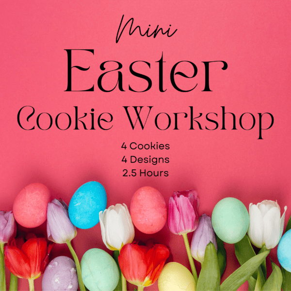 Mini Easter Cookie Workshop Apr. 12th